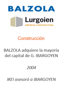 BALZOLA adquiere la mayoría del capital de Guillermo IBARGOYEN
Construcción
2004
IKEI asesoró a Ibargoyen