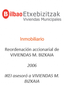 Reordenación accionarial de VIVIENDAS MUNICIPALES DE BIZKAIA 
Inmobiliario
2006
IKEI asesoró a VIVIENDAS MUNICIPALES DE BIZKAIA