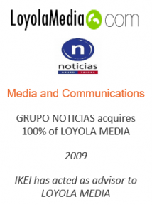 GRUPO NOTICIALOYOLA S acquires 100% of MEDIA
Media and Communications
2009
IKEI has acted as advisor to LOYOLA MEDIA