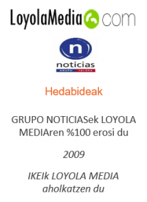 GRUPO NOTICIASek LOYOLA MEDIAren %100 erosi du
Hedabideak
2009
IKEIk LOYOLA MEDIA aholkatzen du