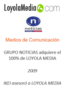 GRUPO NOTICIAS adquiere el 100% de LOYOLA MEDIA
Medios de comunicación
2009
IKEI asesoró a Loyola Media
