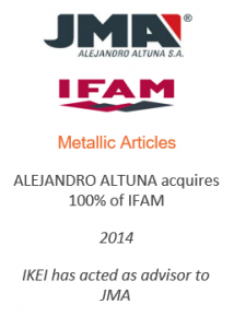 ALEJANDRO ALTUNA acquires 100% of IFAM
Metallic Articles
2014
IKEI has acted as advisor to JMA
