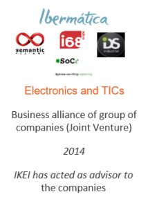 Business alliance of group of companies (Joint Venture)
Electronics and TICs
2014
IKEI has acted as advisor to the companies
