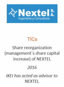Share reorganization (management´s share capital increase) of NEXTEL
TICs
2016
IKEI has acted as advisor to NEXTEL