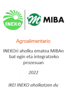 INEKOri aholku ematea MIBAn bat egin eta integratzeko prozesuan
Agroalimentario
2022
IKEI INEKO aholkatzen du
