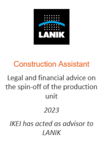 Legal and financial advice on the spin-off of the production unit
Construction Assistant
2023
IKEI has acted as advisor to LANIK