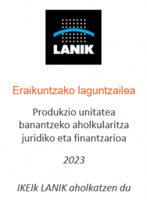 Produkzio unitatea banantzeko aholkularitza juridiko eta finantzarioa
Eraikuntzako laguntzailea
2023
IKEIk LANIK aholkatzen du