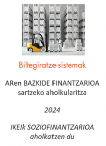 ARen BAZKIDE FINANTZARIOA sartzeko aholkularitza
Biltegiratze-sistemak
2024
IKEIk SOZIOFINANTZARIOA aholkatzen du