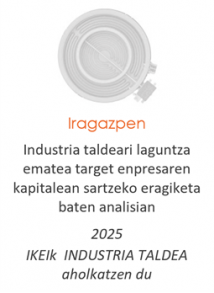 Industria taldeari laguntza ematea target enpresaren kapitalean sartzeko eragiketa baten analisian
Iragazpen
2025
IKEIk  INDUSTRIA TALDEA aholkatzen du