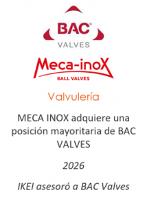 MECA INOX adquiere una posición mayoritaria de BAC VALVES
Valvulería
2026
IKEI asesoró a BAC Valves