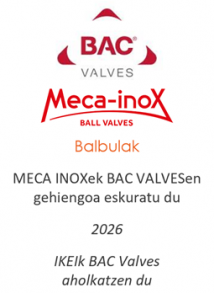 MECA INOXek BAC VALVESen gehiengoa eskuratu du
Balbulak
2026
IKEIk BAC Valves aholkatzen du