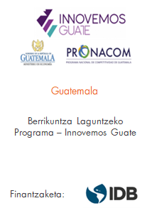 Guatemala
Berrikuntza laguntzeko programa - Innovemos Guate
Finantzaketa IDB
E4599