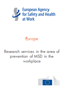 Europe
European Agency por Safety and Health at Work
Research Services in the area of prevention of MSD in the workplace
European Commission
E3099 - E4746 - E4823
