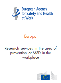 Europa
European Agency por Safety and Health at Work
Research Services in the area of prevention of MSD in the workplace
Finantzaketa Europar Batzordea
E3099 - E4746 - E4823