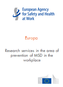 Europa
European Agency por Safety and Health at Work
Research Services in the area of prevention of MSD in the workplace
Financiado por Comisión Europea
