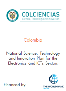 Colombia
Colciencias
National science, technology and innovation plan for the electronics and ICTs sectors
Financed by The World Bank
E